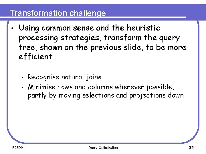 Transformation challenge • Using common sense and the heuristic processing strategies, transform the query