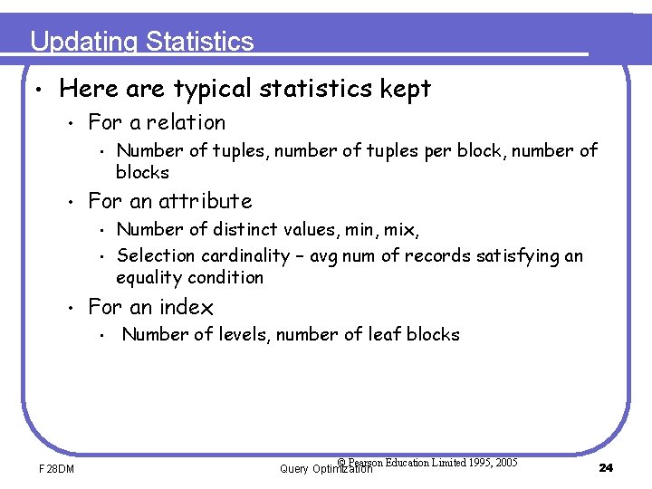 Updating Statistics • Here are typical statistics kept • For a relation • •