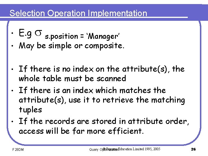 Selection Operation Implementation s. position = ‘Manager’ • E. g • May be simple