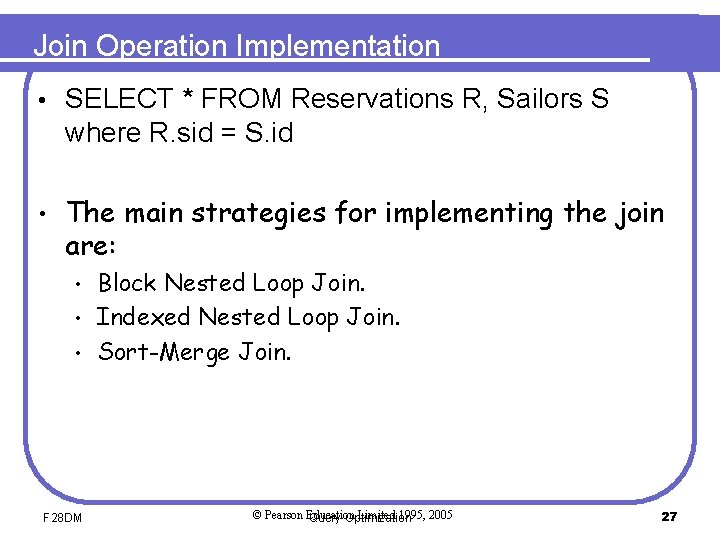Join Operation Implementation • SELECT * FROM Reservations R, Sailors S where R. sid