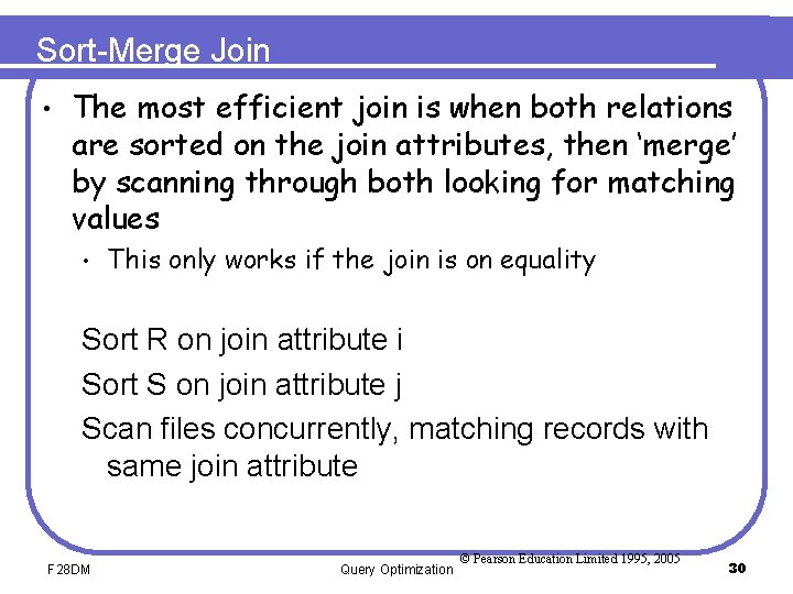 Sort-Merge Join • The most efficient join is when both relations are sorted on
