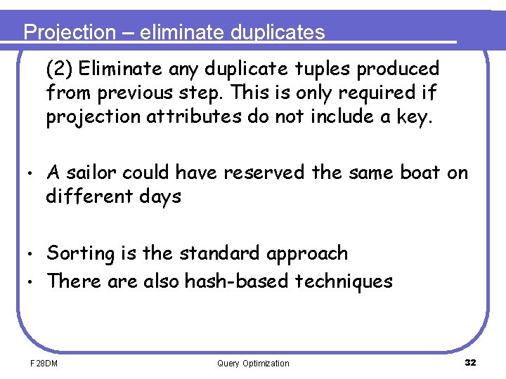 Projection – eliminate duplicates (2) Eliminate any duplicate tuples produced from previous step. This
