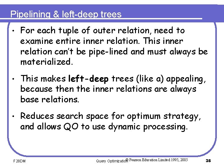Pipelining & left-deep trees • For each tuple of outer relation, need to examine