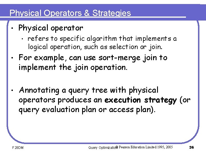 Physical Operators & Strategies • Physical operator • refers to specific algorithm that implements