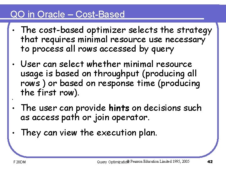QO in Oracle – Cost-Based • The cost-based optimizer selects the strategy that requires