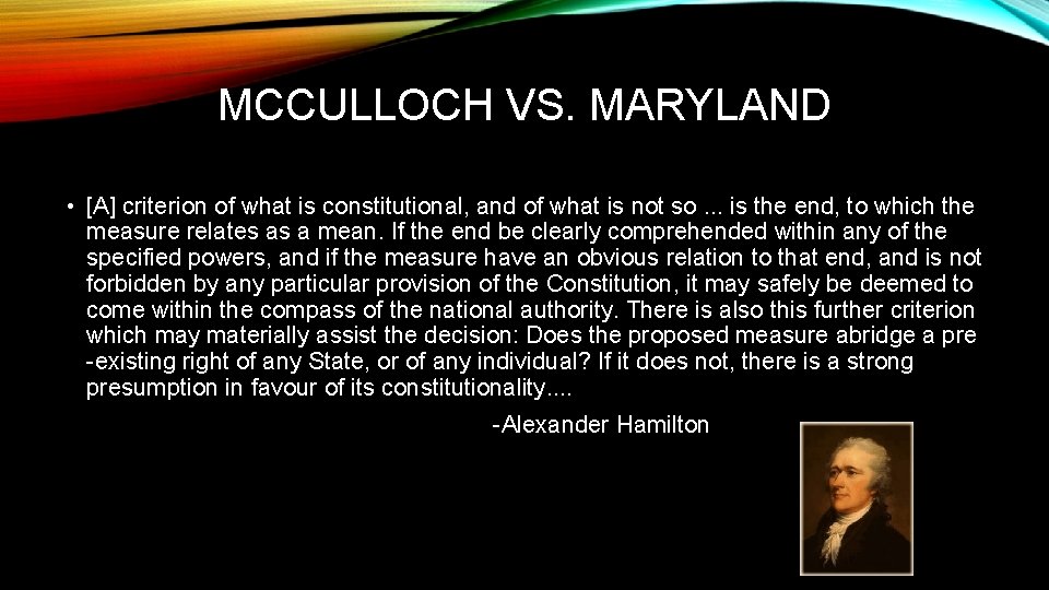 MCCULLOCH VS. MARYLAND • [A] criterion of what is constitutional, and of what is