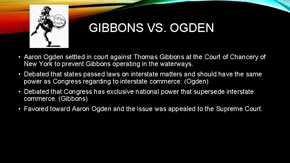 GIBBONS VS. OGDEN • Aaron Ogden settled in court against Thomas Gibbons at the