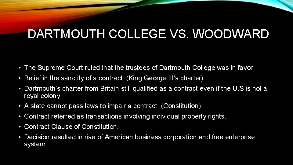 DARTMOUTH COLLEGE VS. WOODWARD • The Supreme Court ruled that the trustees of Dartmouth