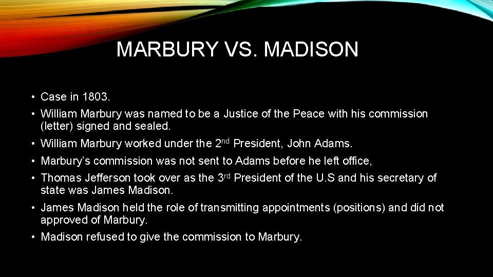 MARBURY VS. MADISON • Case in 1803. • William Marbury was named to be