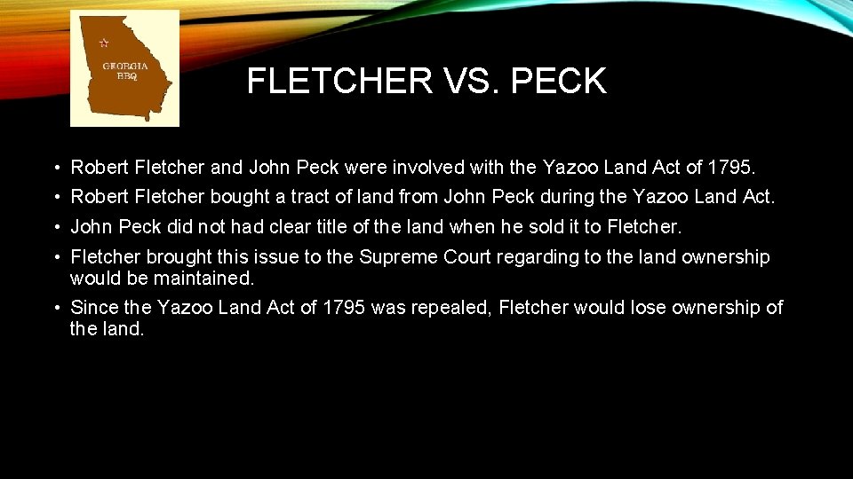 FLETCHER VS. PECK • Robert Fletcher and John Peck were involved with the Yazoo