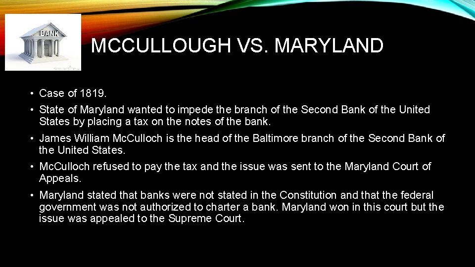 MCCULLOUGH VS. MARYLAND • Case of 1819. • State of Maryland wanted to impede