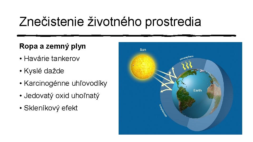 Znečistenie životného prostredia Ropa a zemný plyn • Havárie tankerov • Kyslé dažde •