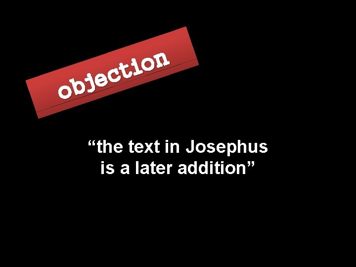 n o i t c e j b o “the text in Josephus is