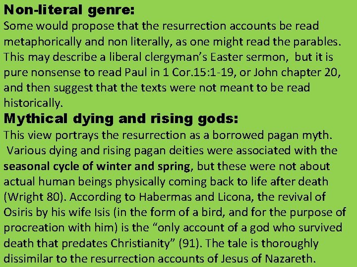 Non-literal genre: Some would propose that the resurrection accounts be read metaphorically and non