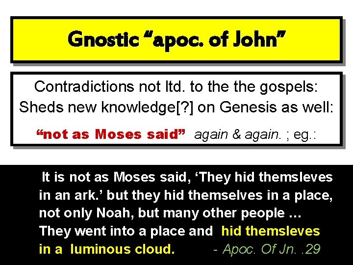 Gnostic “apoc. of John” Contradictions not ltd. to the gospels: Sheds new knowledge[? ]