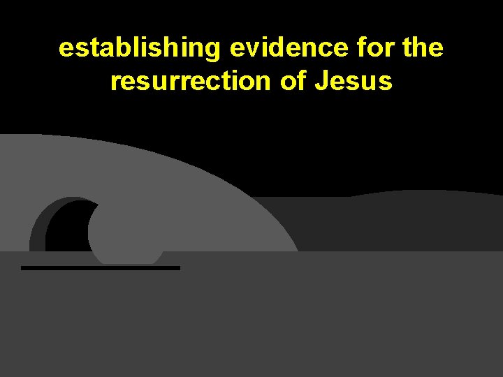 establishing evidence for the resurrection of Jesus 