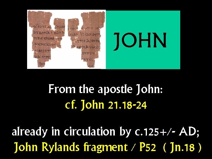 JOHN From the apostle John: cf. John 21. 18 -24 already in circulation by