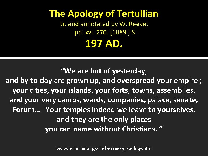 The Apology of Tertullian tr. and annotated by W. Reeve; pp. xvi. 270. [1889.