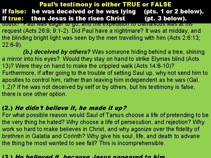 Paul’s testimony is either TRUE or FALSE (1. ) He was If false: he