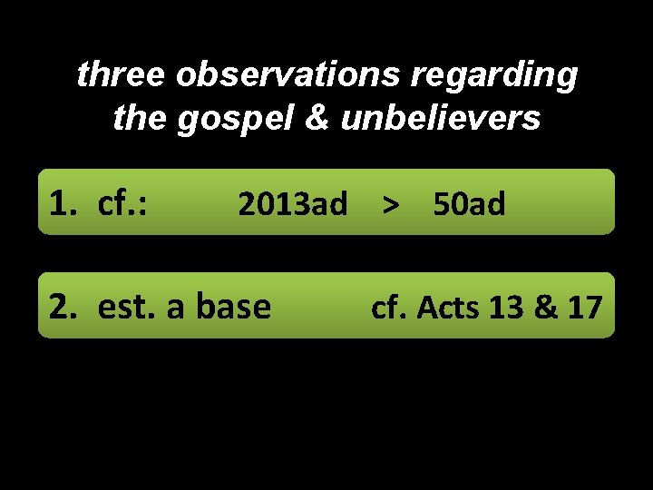 three observations regarding the gospel & unbelievers 1. cf. : 2013 ad > 50