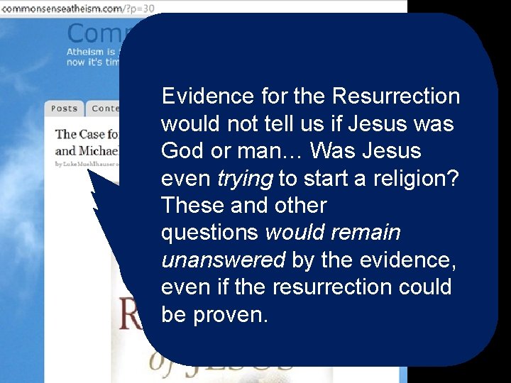 But Habermas and Licona want The role of the Resurrection Evidence for the Resurrection