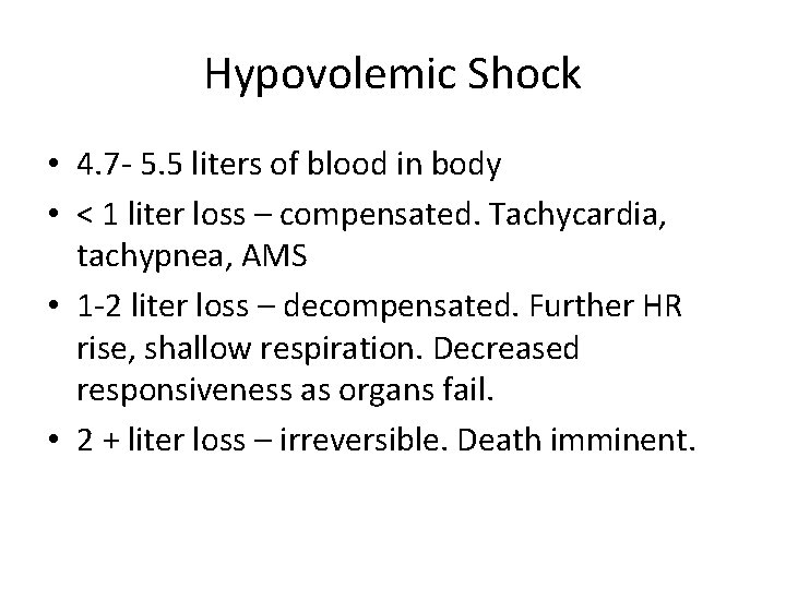 Hypovolemic Shock • 4. 7 - 5. 5 liters of blood in body •