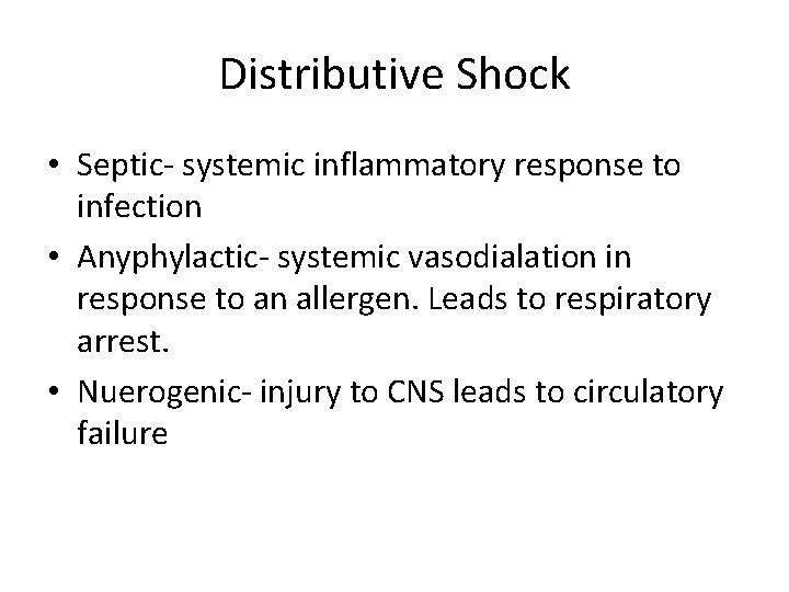 Distributive Shock • Septic- systemic inflammatory response to infection • Anyphylactic- systemic vasodialation in