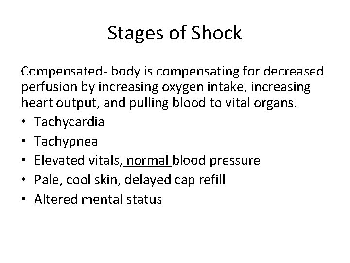 Stages of Shock Compensated- body is compensating for decreased perfusion by increasing oxygen intake,