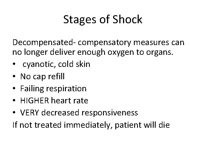 Stages of Shock Decompensated- compensatory measures can no longer deliver enough oxygen to organs.