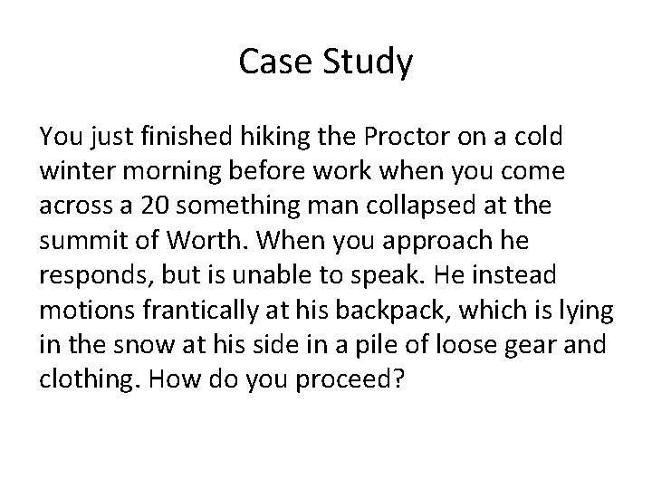 Case Study You just finished hiking the Proctor on a cold winter morning before