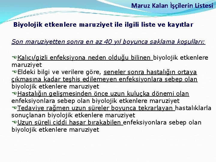 Maruz Kalan İşçilerin Listesi Biyolojik etkenlere maruziyet ile ilgili liste ve kayıtlar Son maruziyetten