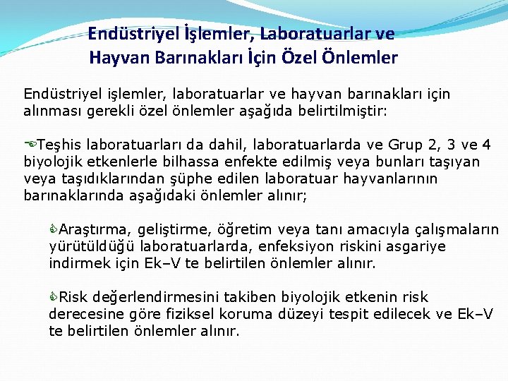 Endüstriyel İşlemler, Laboratuarlar ve Hayvan Barınakları İçin Özel Önlemler Endüstriyel işlemler, laboratuarlar ve hayvan