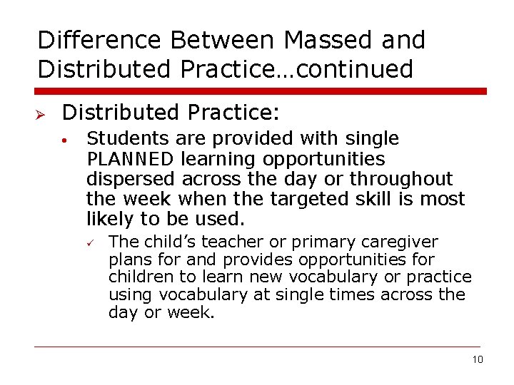 Difference Between Massed and Distributed Practice…continued Ø Distributed Practice: • Students are provided with