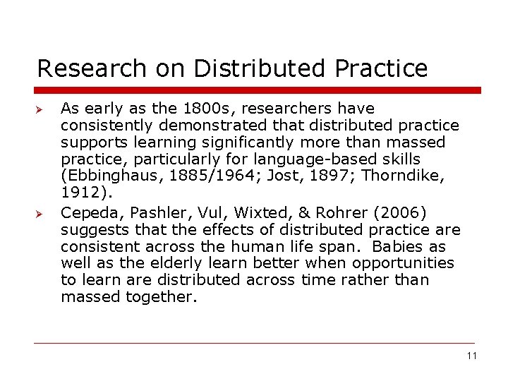 Research on Distributed Practice Ø Ø As early as the 1800 s, researchers have