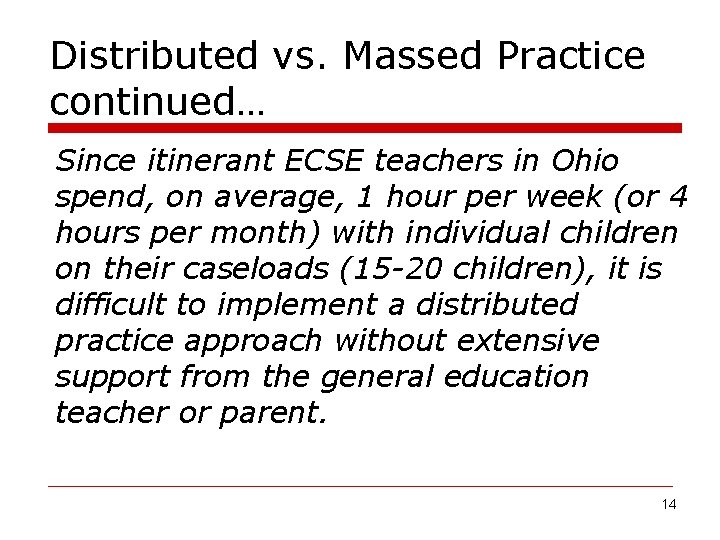 Distributed vs. Massed Practice continued… Since itinerant ECSE teachers in Ohio spend, on average,