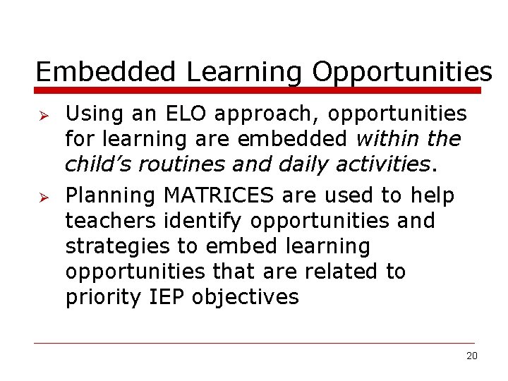 Embedded Learning Opportunities Ø Ø Using an ELO approach, opportunities for learning are embedded