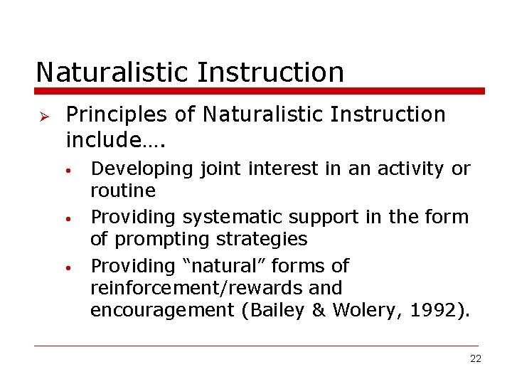 Naturalistic Instruction Ø Principles of Naturalistic Instruction include…. • • • Developing joint interest