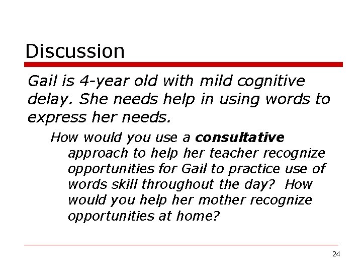 Discussion Gail is 4 -year old with mild cognitive delay. She needs help in