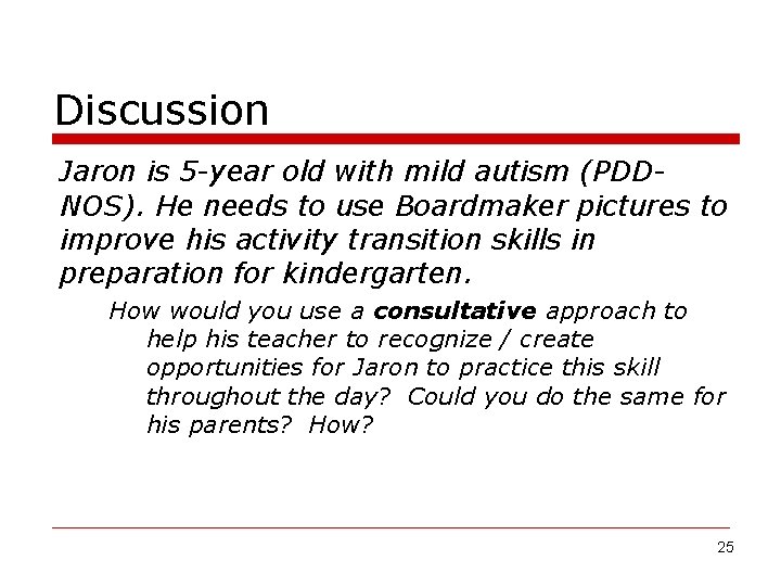 Discussion Jaron is 5 -year old with mild autism (PDDNOS). He needs to use