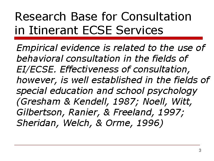 Research Base for Consultation in Itinerant ECSE Services Empirical evidence is related to the