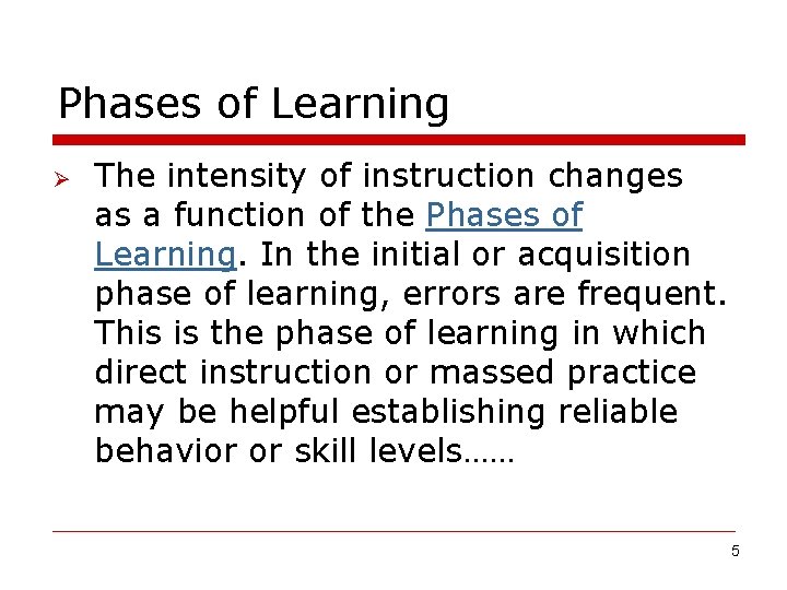 Phases of Learning Ø The intensity of instruction changes as a function of the