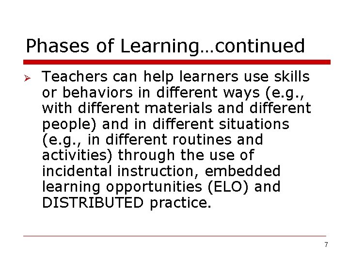Phases of Learning…continued Ø Teachers can help learners use skills or behaviors in different