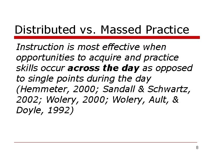 Distributed vs. Massed Practice Instruction is most effective when opportunities to acquire and practice