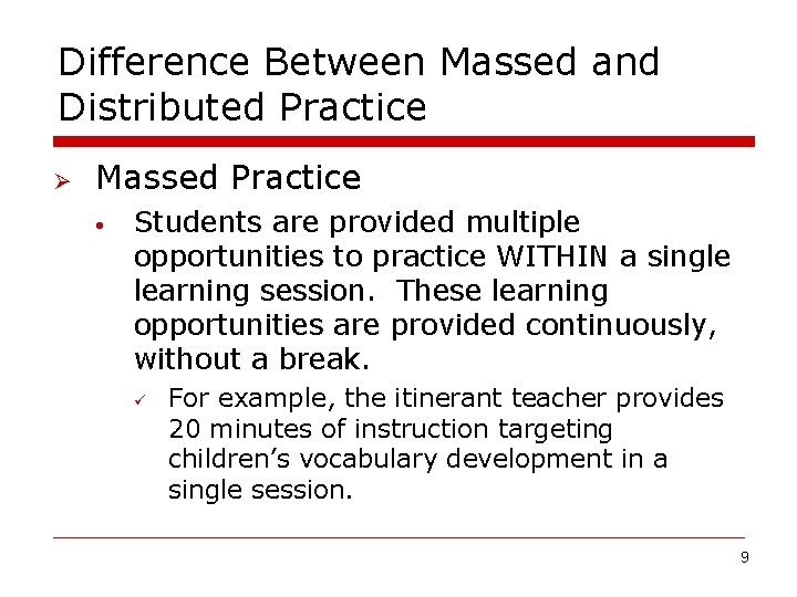 Difference Between Massed and Distributed Practice Ø Massed Practice • Students are provided multiple