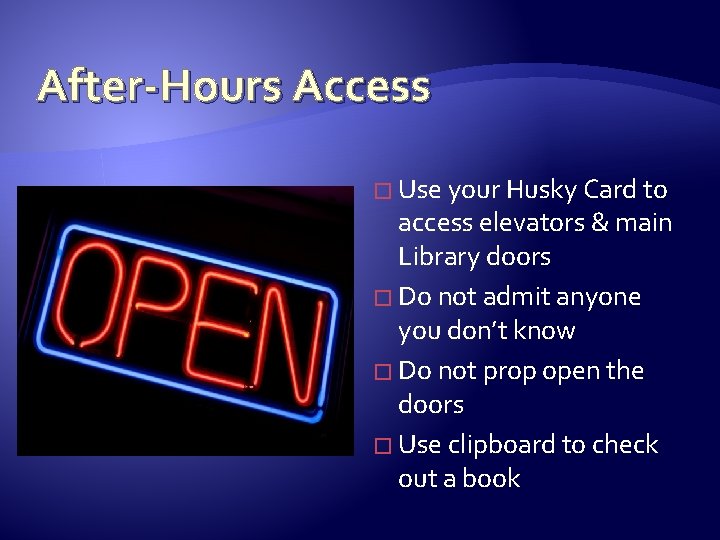 After-Hours Access � Use your Husky Card to access elevators & main Library doors