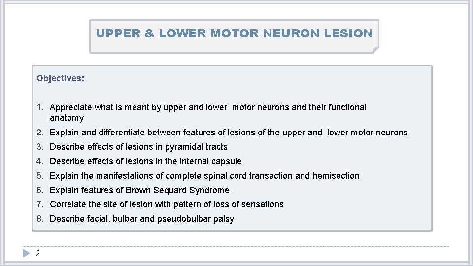 UPPER & LOWER MOTOR NEURON LESION Objectives: 1. Appreciate what is meant by upper