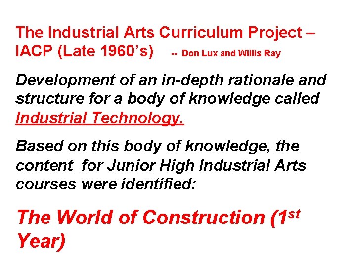 The Industrial Arts Curriculum Project – IACP (Late 1960’s) -- Don Lux and Willis