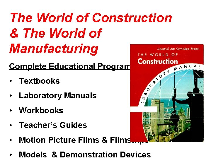 The World of Construction & The World of Manufacturing Complete Educational Program: • Textbooks
