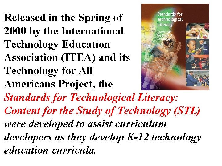 Released in the Spring of 2000 by the International Technology Education Association (ITEA) and