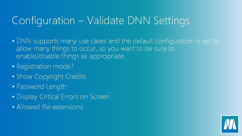 Configuration – Validate DNN Settings • DNN supports many use cases and the default